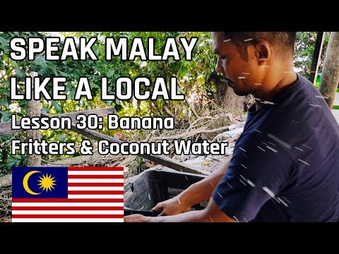 Speak Malay Like a Local - Lesson 30 : Banana Fritters & Coconut Water