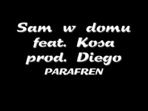 Parafren - Sam w domu (feat. Kosa, prod. Diego) (2011)