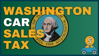 How Much Will I Have to Pay in Car Sales Tax in Washington (WA)?