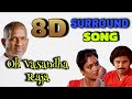 8D Surrounding Tamil Song Oh Vasantha Raja Song Ilayaraja Melody Songs Tamil