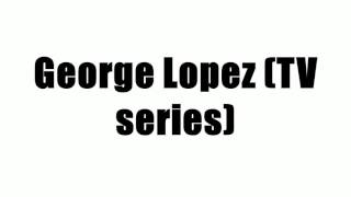 George Lopez (TV series)