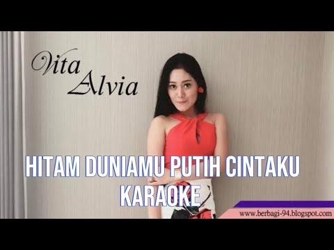 VITA ALVIA HITAM DUNIAMU PUTIH CINTAKU KARAOKE