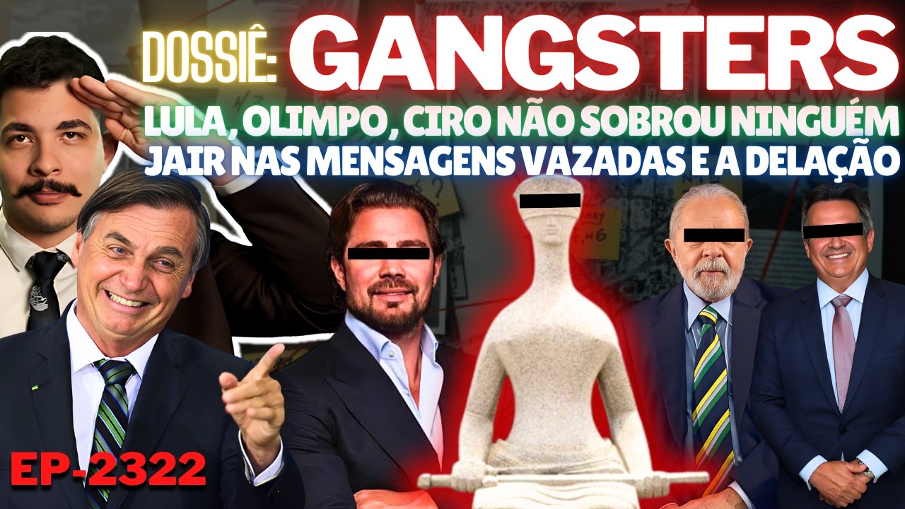 Dossiê: GANGSTERS - Lula, Olimpo, Ciro NÃO SOBROU Ninguém + JAIR Nas Mensagens VAZADAS e a DELAÇÃO