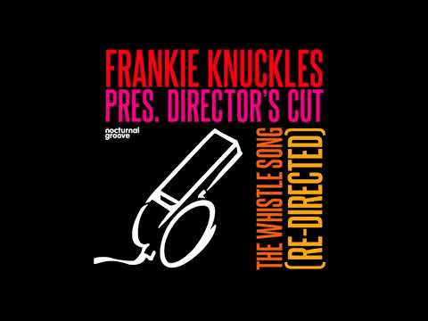 Frankie Knuckles Presents Director's Cut - The Whistle Song (Re-Directed)