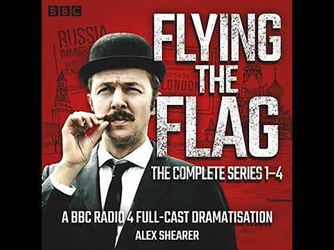 Flying the Flag: The Complete Series 1-4: A BBC Radio 4 comedy drama Audiobook by Alex Shearer