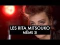 Les Rita Mitsouko Même Si Clip Officiel
