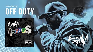 ESHAM - Off Duty (Psyops)