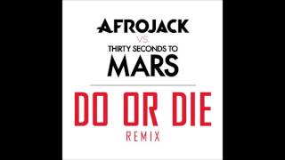 Do or Die - AFROJACK VS THIRTY SECONDS TO MARS