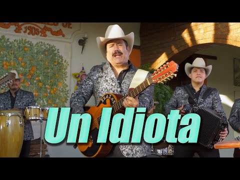 Isaías Lucero y Los Involucrados De Nuevo León "Un Idiota"