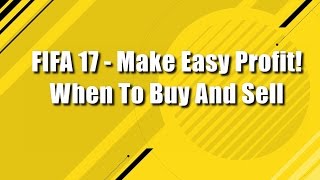 FIFA 17 Trading Tips #2 - Make Easy Risk Free Profit! When To Buy And Sell Players!