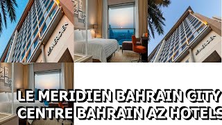 Le Meridien Bahrain City Centre  Bahrain  AZ Hotels