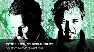 Prok Fitch, My Digital Enemy - Get It On (Original Club Mix)