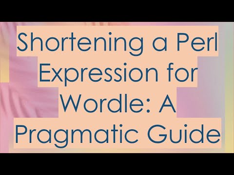Shortening a Perl Expression for Wordle: A Pragmatic Guide