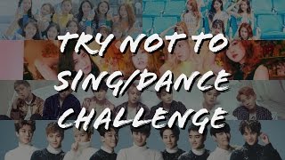 (K-POP 2016) TRY NOT TO SING/DANCE CHALLENGE