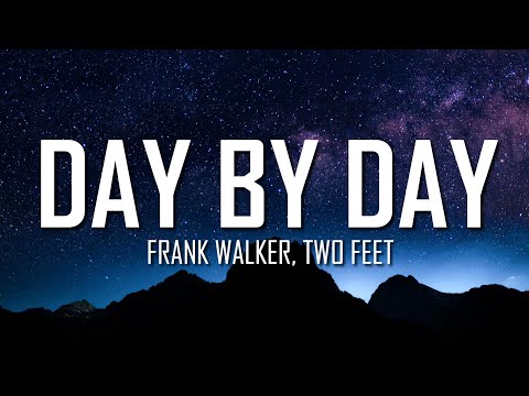 Frank Walker, Two Feet - Day By Day (Lyrics) | Just Flexin'