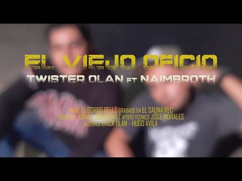 El viejo oficio - Twister Olán FT Naimbroth | Vídeo Oficial