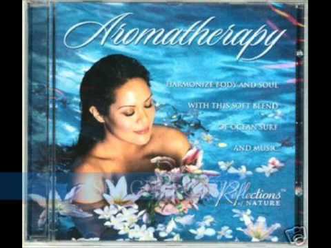 Musical Reflections - AROMATHERAPY: HARMONIZE BODY AND SOUL (Reflections)