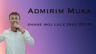 Admirim Muka - Xhane Moj Lule
