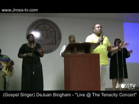 James Ross (Gospel Singer) - DeJuan Bingham - "Live @ The Tenacity Concert" - www.Jross-tv.com