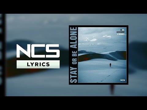 QUB3, Quickdrop & B0UNC3 - Stay Or Be Alone [NCS Lyrics]