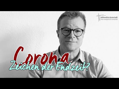 Corona-Pandemie - ein Zeichen der Endzeit? Impulse von Pastor Volker Reder