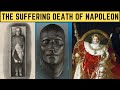 The SUFFERING Death Of Napoleon - The Emperor Of France