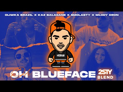 Smolasty, Oliwka Brazil, Kaz Bałagane, Młody Dron - Oh Blueface (2sty Blend)