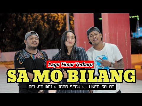 Lagu Timur Terbaru: SA MO BILANG-(COVER:Delvin Moi x Igor Segu x Luken Salam)