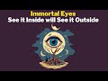 Immortal Eyes - If See it Inside Will See it Outside
