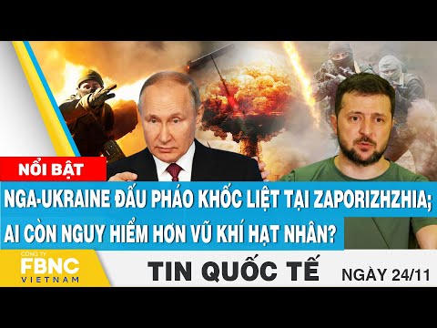 , title : 'Tin quốc tế 24/11 | Nga-Ukraine đấu pháo tại Zaporizhzhia; Ai còn nguy hiểm hơn vũ khí hạt nhân?'