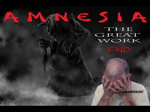 I GOOFED! :/ AMNESIA CUSTOM STORYtime THE GREAT WORK (end)