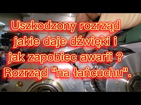 Uszkodzony łańcuch rozrządu jakie daje dźwięki i jak zapobiec awarii ? Co tak stuka w silniku ?