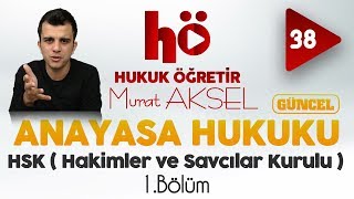 38 | HSK (Hakimler ve Savcılar Kurulu) 1.Bölüm | Anayasa Hukuku
