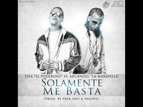 Solamente Me Basta  -  Izsa El Poderoso Ft. Arcangel