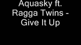 Aquasky ft. Ragga Twins - Give It Up (Aquasky Clunk Clik Dub Mix)