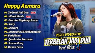 Download lagu Happy Asmara - TERBELAH JADI DUA - MIMPI MANIS || FULL ALBUM DANGDUT KOPLO mp3