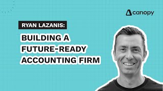 Ryan Lazanis: Building a Future-Ready Accounting Firm