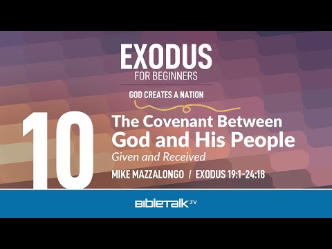 The Covenant Between God and His People (Exodus 19-24 Bible Study) – Mike Mazzalongo | BibleTalk.tv