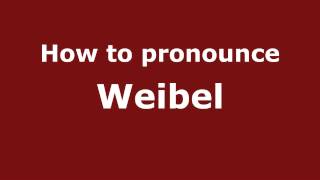 How to pronounce Weibel