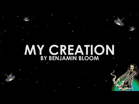 Benjamin Bloom - My Creation (Lyric Video)