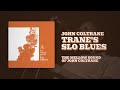 John Coltrane - Trane's Slo Blues (Official Audio)