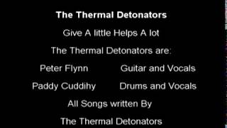 The Thermal Detonators - Give a Little helps alot