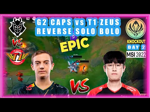 G2 Caps vs T1 Zeus Reverse Solo Bolo [EPIC]