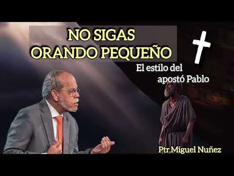 Stop Praying, Little One; The Style of the Apostle Paul | Miguel Núñez