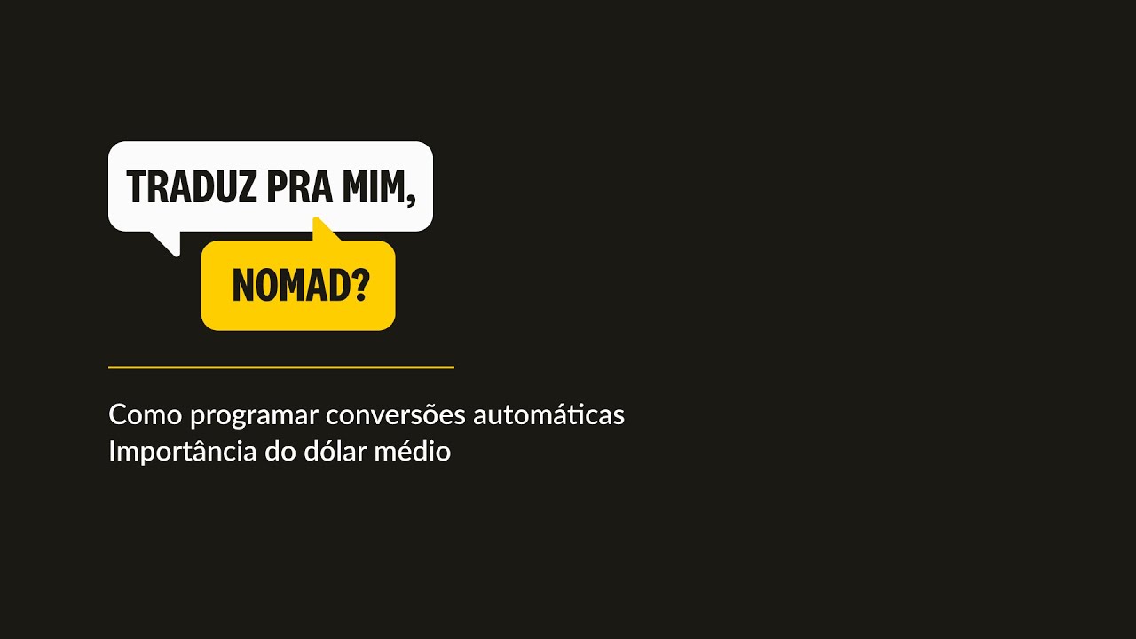 Traduz pra mim, Nomad? - Conversões automáticas para investir e a importância do dólar médio