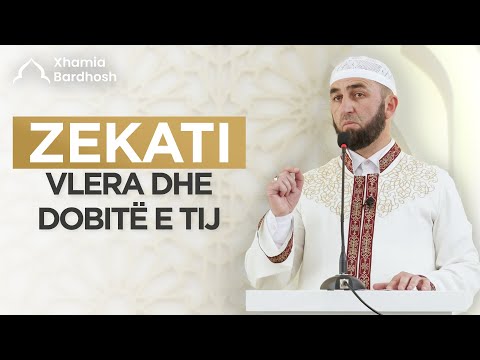 HUTBEJA E XHUMASË | Zekati, vlera dhe dobitë e tij - Dr. Besnik Llumnica