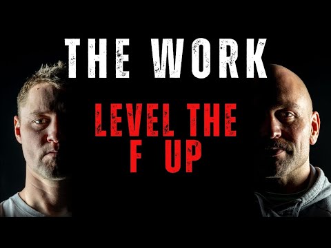 The Work Podcast Episode 41- Level The F Up!