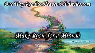 make room for a miracle | Sunday 8/20/17