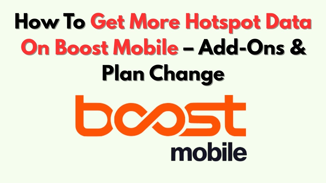 How To Get More Hotspot Data On Boost Mobile – Add-Ons & Plan Change