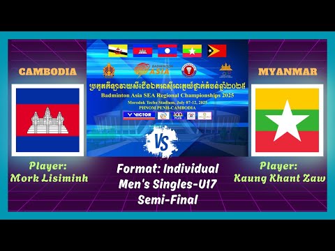 Asia SEA Regional Championships 2025 | Mork Lisiminh (CAM) vs. Kaung Khant Zaw (MYA) | MS-U17 | SF